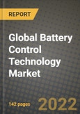 2022 Future of Global Battery Control Technology Market Outlook to 2030 - Growth Opportunities, Competition and Outlook of Battery Control Technology Market across Different Applications and Regions Report- Product Image
