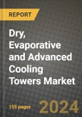 2024 Dry, Evaporative and Advanced Cooling Towers Market Outlook Report: Industry Size, Market Shares Data, Insights, Growth Trends, Opportunities, Competition 2023 to 2031- Product Image