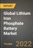 2022 Future of Global Lithium Iron Phosphate Battery Market Outlook to 2030 - Growth Opportunities, Competition and Outlook of Lithium Iron Phosphate Battery Market across Different Applications and Regions Report- Product Image