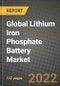 2022 Future of Global Lithium Iron Phosphate Battery Market Outlook to 2030 - Growth Opportunities, Competition and Outlook of Lithium Iron Phosphate Battery Market across Different Applications and Regions Report - Product Thumbnail Image