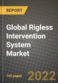 2022 Future of Global Rigless Intervention System Market Outlook to 2030 - Growth Opportunities, Competition and Outlook of Rigless Intervention System Market across Different Applications and Regions Report- Product Image