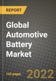 2022 Future of Global Automotive Battery Market Outlook to 2030 - Growth Opportunities, Competition and Outlook of Automotive Battery Market across Different Battery Types and Regions Report- Product Image