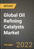 2022 Future of Global Oil Refining Catalysts Market Outlook to 2030 - Growth Opportunities, Competition and Outlook of Refining Catalysts Market across Different Types, Ingredient Types and Regions Report- Product Image