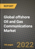 2022 Future of Global offshore Oil and Gas Communications Market Outlook to 2030 - Growth Opportunities, Competition and Outlook of Upstream, Midstream and Other Oil and Gas Communications Market across Different Regions Report- Product Image