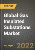 2022 Future of Global Gas Insulated Substations Market Outlook to 2030 - Growth Opportunities, Competition and Outlook of Gas Insulated Substations Market across Different Applications and Regions Report- Product Image
