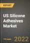 US Silicone Adhesives Market, Size, Share, Outlook and COVID-19 Strategies, Global Forecasts from 2022 to 2030 - Product Thumbnail Image