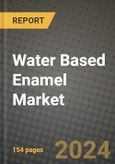 2024 Water Based Enamel Market Outlook Report: Industry Size, Market Shares Data, Insights, Growth Trends, Opportunities, Competition 2023 to 2031- Product Image