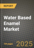 2024 Water Based Enamel Market Outlook Report: Industry Size, Market Shares Data, Insights, Growth Trends, Opportunities, Competition 2023 to 2031- Product Image