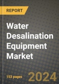 2024 Water Desalination Equipment Market Outlook Report: Industry Size, Market Shares Data, Insights, Growth Trends, Opportunities, Competition 2023 to 2031- Product Image