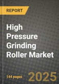 2024 High Pressure Grinding Roller Market Outlook Report: Industry Size, Market Shares Data, Insights, Growth Trends, Opportunities, Competition 2023 to 2031- Product Image