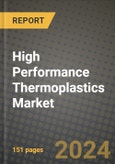 High Performance Thermoplastics Market, Size, Share, Outlook and COVID-19 Strategies, Global Forecasts from 2022 to 2030- Product Image