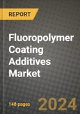 2024 Fluoropolymer Coating Additives Market Outlook Report: Industry Size, Market Shares Data, Insights, Growth Trends, Opportunities, Competition 2023 to 2031- Product Image
