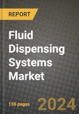 2024 Fluid Dispensing Systems Market Outlook Report: Industry Size, Market Shares Data, Insights, Growth Trends, Opportunities, Competition 2023 to 2031- Product Image