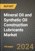 2024 Mineral Oil and Synthetic Oil Construction Lubricants Market Outlook Report: Industry Size, Market Shares Data, Insights, Growth Trends, Opportunities, Competition 2023 to 2031- Product Image