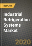 Industrial Refrigeration Systems Market, Size, Share, Outlook and COVID-19 Strategies, Global Forecasts from 2019 to 2026- Product Image