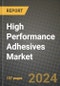 2024 High Performance Adhesives Market Outlook Report: Industry Size, Market Shares Data, Insights, Growth Trends, Opportunities, Competition 2023 to 2031 - Product Thumbnail Image