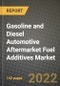 Gasoline and Diesel Automotive Aftermarket Fuel Additives Market, Size, Share, Outlook and COVID-19 Strategies, Global Forecasts from 2022 to 2030 - Product Image