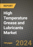 2024 High Temperature Grease and Lubricants Market Outlook Report: Industry Size, Market Shares Data, Insights, Growth Trends, Opportunities, Competition 2023 to 2031- Product Image