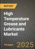 2024 High Temperature Grease and Lubricants Market Outlook Report: Industry Size, Market Shares Data, Insights, Growth Trends, Opportunities, Competition 2023 to 2031- Product Image