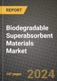 2024 Biodegradable Superabsorbent Materials Market Outlook Report: Industry Size, Market Shares Data, Insights, Growth Trends, Opportunities, Competition 2023 to 2031- Product Image