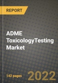 ADME Toxicology (Absorption, Distribution, Metabolism And Elimination)Testing Market Size, Outlook and Growth Opportunities, 2019- 2025- Product Image