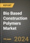 Bio Based Construction Polymers Market, Size, Share, Outlook and COVID-19 Strategies, Global Forecasts from 2022 to 2030 - Product Image