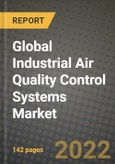 2022 Future of Global Industrial Air Quality Control Systems Market Outlook to 2030 - Growth Opportunities, Competition and Outlook of Industrial Air Quality Control Systems Market across Different Types, Applications and Regions Report- Product Image