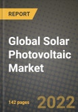 2022 Future of Global Solar Photovoltaic (PV) Market Outlook to 2030 - Growth Opportunities, Competition and Outlook of Solar Photovoltaic Market across Different Types and Regions Report- Product Image