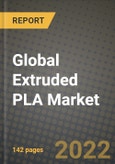 2022 Future of Global Extruded PLA Market Outlook to 2030 - Growth Opportunities, Competition and Outlook of Extruded PLA Market across Different Derivatives and Regions Report- Product Image