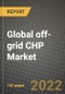2022 Future of Global off-grid CHP Market Outlook to 2030 - Growth Opportunities, Competition and Outlook of off-grid CHP Market across Different Technologies, Applications, End-Use Industries and Regions Report - Product Image