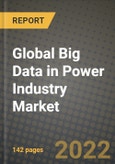 2022 Future of Global Big Data in Power Industry Market Outlook to 2030 - Growth Opportunities, Competition and Outlook of Big Data in Power Industry Market across Different Regions Report- Product Image