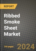 Ribbed Smoke Sheet Market, Size, Share, Outlook and COVID-19 Strategies, Global Forecasts from 2022 to 2030- Product Image