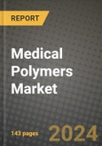 2024 Medical Polymers Market Outlook Report: Industry Size, Market Shares Data, Insights, Growth Trends, Opportunities, Competition 2023 to 2031- Product Image