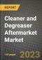 2023 Cleaner and Degreaser Aftermarket Market - Revenue, Trends, Growth Opportunities, Competition, COVID Strategies, Regional Analysis and Future outlook to 2030 (by products, applications, end cases) - Product Image