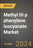 2024 Methyl Di p phenylene Isocyanate Market Outlook Report: Industry Size, Market Shares Data, Insights, Growth Trends, Opportunities, Competition 2023 to 2031- Product Image