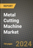 2024 Metal Cutting Machine Market Outlook Report: Industry Size, Market Shares Data, Insights, Growth Trends, Opportunities, Competition 2023 to 2031- Product Image
