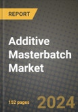2024 Additive Masterbatch Market Outlook Report: Industry Size, Market Shares Data, Insights, Growth Trends, Opportunities, Competition 2023 to 2031- Product Image