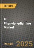 2025 P Phenylenediamine Market Outlook Report: Industry Size, Market Shares Data, Insights, Growth Trends, Opportunities, Competition 2024 to 2032- Product Image