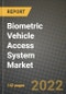 Biometric Vehicle Access System Market Size, Share, Outlook and Growth Opportunities 2022-2030 - Product Image