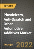 Plasticizers, Anti-Scratch and Other Automotive Additives Market, Size, Share, Outlook and COVID-19 Strategies, Global Forecasts from 2022 to 2030- Product Image
