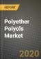Polyether Polyols Market, Size, Share, Outlook and COVID-19 Strategies, Global Forecasts from 2019 to 2026 - Product Thumbnail Image