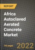 Africa Autoclaved Aerated Concrete Market, Size, Share, Outlook and COVID-19 Strategies, Global Forecasts from 2022 to 2030- Product Image