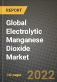 2022 Future of Global Electrolytic Manganese Dioxide (EMD) Market Outlook to 2030 - Growth Opportunities, Competition and Outlook of Lithium-ion, Alkaline, Zinc Carbon and other Electrolytic Manganese Dioxide Market across Different Regions Report- Product Image
