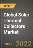 2022 Future of Global Solar Thermal Collectors Market Outlook to 2030 - Growth Opportunities, Competition and Outlook of Solar Thermal Collectors Market across Different Products, Applications and Regions Report- Product Image