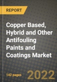 Copper Based, Hybrid and Other Antifouling Paints and Coatings Market, Size, Share, Outlook and COVID-19 Strategies, Global Forecasts from 2022 to 2030- Product Image