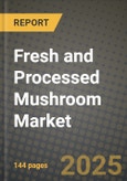 Fresh and Processed Mushroom Market: Industry Size, Share, Competition, Trends, Growth Opportunities and Forecasts by Region - Insights and Outlook by Product, 2024 to 2031- Product Image