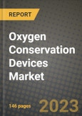 Oxygen Conservation Devices Market Growth Analysis Report - Latest Trends, Driving Factors and Key Players Research to 2030- Product Image