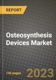 Osteosynthesis Devices Market Growth Analysis Report - Latest Trends, Driving Factors and Key Players Research to 2030- Product Image