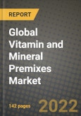 2020 Global Vitamin and Mineral Premixes Market, Size, Share, Outlook and Growth Opportunities, Forecast to 2026- Product Image