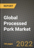 2022 Global Processed Pork Market, Size, Share, Outlook and Growth Opportunities, Forecast to 2030- Product Image